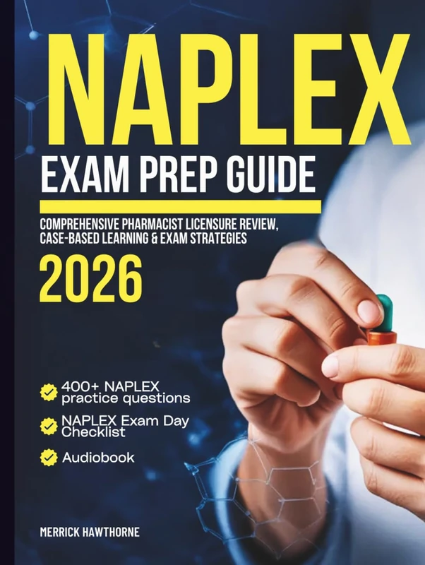 NAPLEX Exam Prep Guide 2026: Comprehensive Pharmacist Licensure Review, Case-Based Learning & Exam Strategies