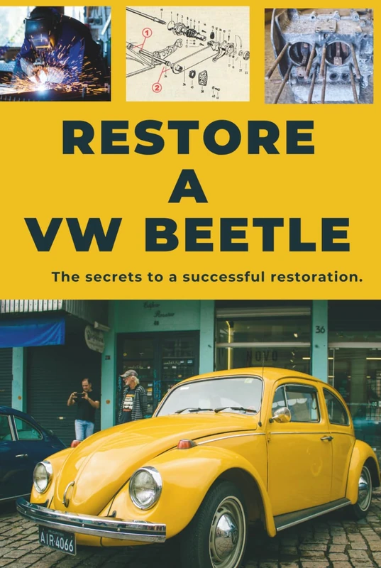 RESTORE A VW BEETLE: This guide reveals the secrets to successful restoration.