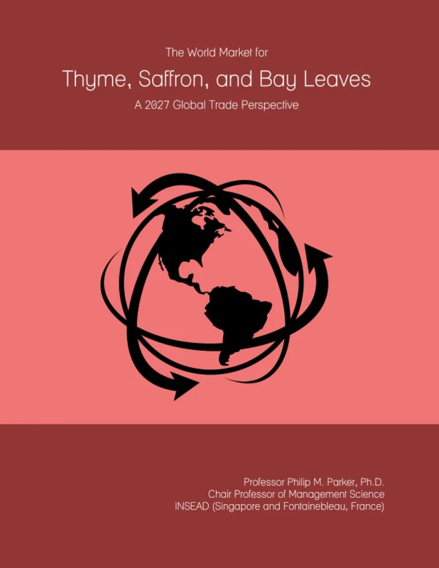 The World Market for Thyme, Saffron, and Bay Leaves: A 2027 Global Trade Perspective