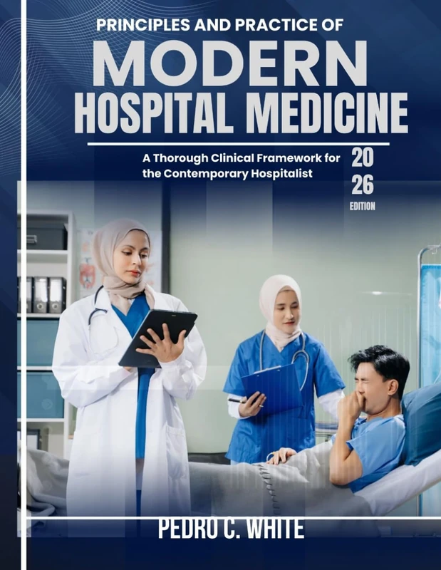 PRINCIPLES AND PRACTICE OF MODERN HOSPITAL MEDICINE: A Thorough Clinical Framework for the Contemporary Hospitalist
