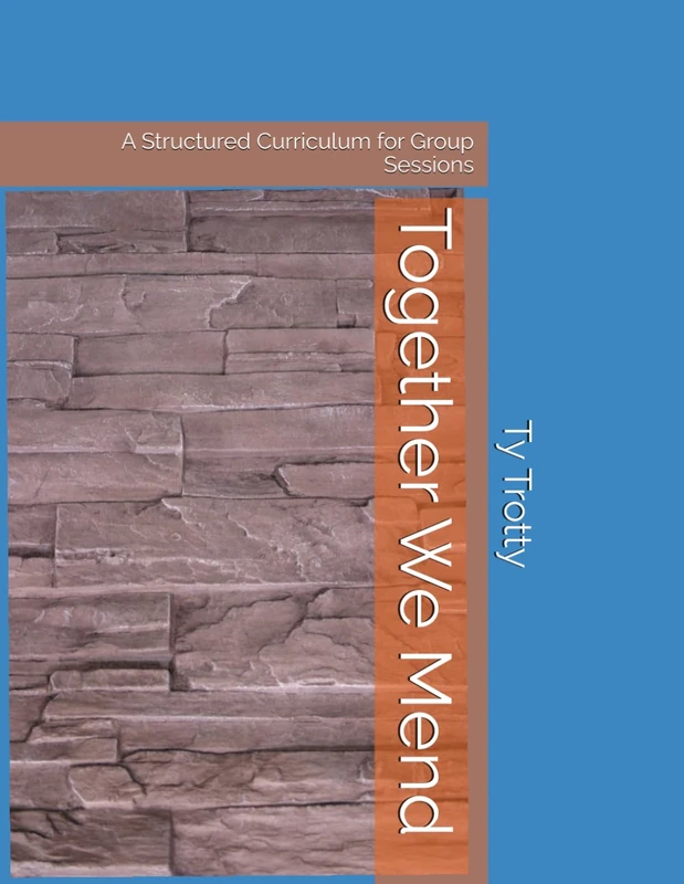 Together We Mend: A Structured Curriculum for Group Sessions