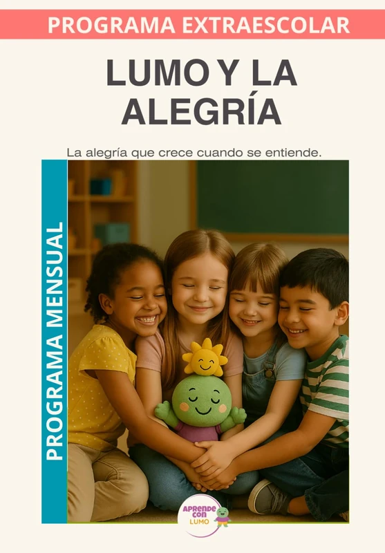 Lumo y la Alegría · Programa Mensual: Aprender a disfrutar la alegría que nace, se comparte y nos acompaña. (Programas Extraescolares Aprende con Lumo)
