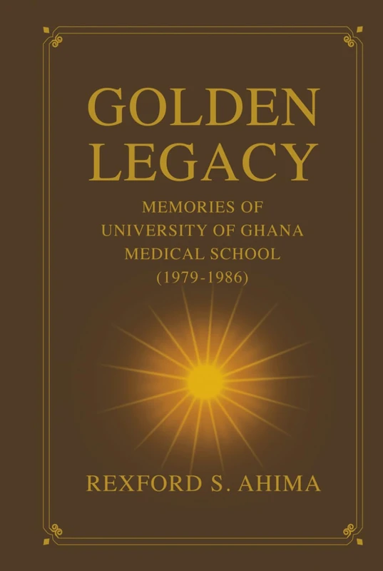 Golden Legacy: Memories of University of Ghana Medical School (1979-1986)