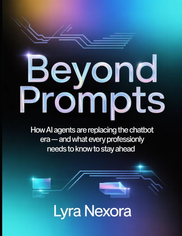 Beyond Prompts: How AI Agents Are Replacing the Chatbot Era — and What Every Professional Needs to Know to Stay Ahead