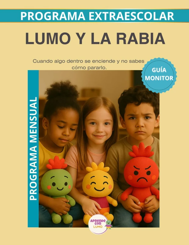 Lumo y la Rabia – Guía del Monitor Mensual: Recursos prácticos y orientaciones para desarrollar el programa educativo Aprende con Lumo. (Programas Extraescolares Aprende con Lumo)