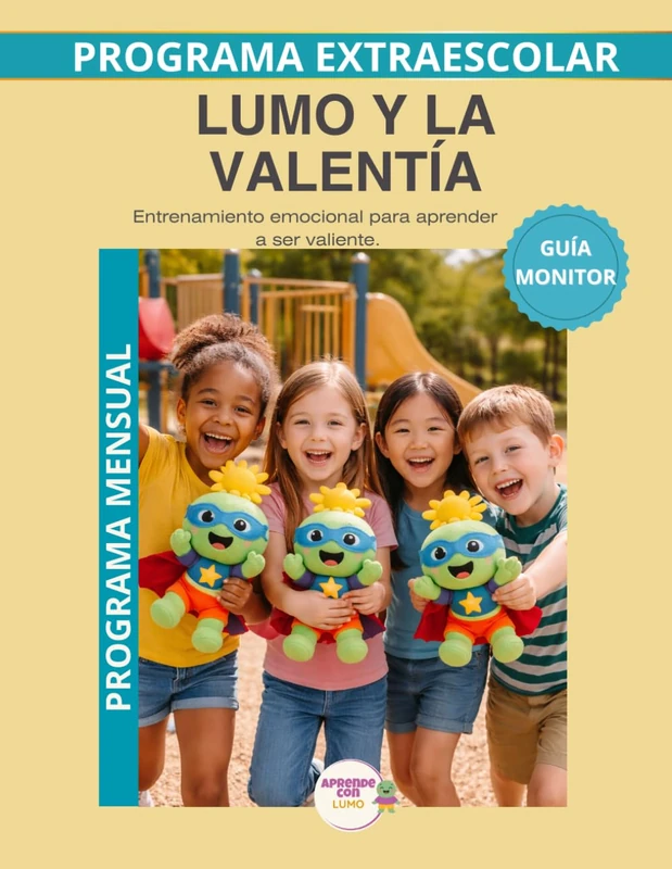 Lumo y la Valentía – Guía del Monitor Mensual: Recursos prácticos y orientaciones para desarrollar el programa educativo Aprende con Lumo. (Programas Extraescolares Aprende con Lumo)