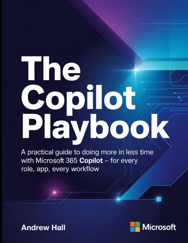 The Copilot Playbook: A Practical Guide to Doing more in less time with Microsoft 365 Copilot - For every role, every app, every workflow - Image 1