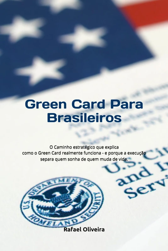 Green Card Para Brasileiros: O Caminho estratégico que explica como o Green Card realmente funciona - e porque a execução separa quem sonha de quem muda de vida. - Image 1