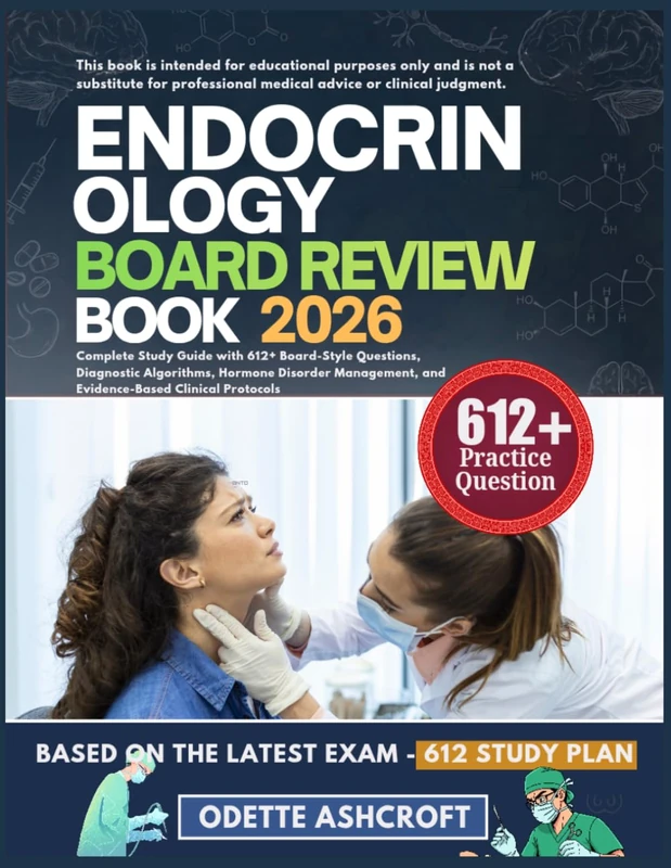 ENDOCRINOLOGY BOARD REVIEW BOOK 2026: Complete Study Guide with 612+ Board-Style Questions, Diagnostic Algorithms, Hormone Disorder Management, and Evidence-Based Clinical Protocols - Image 1