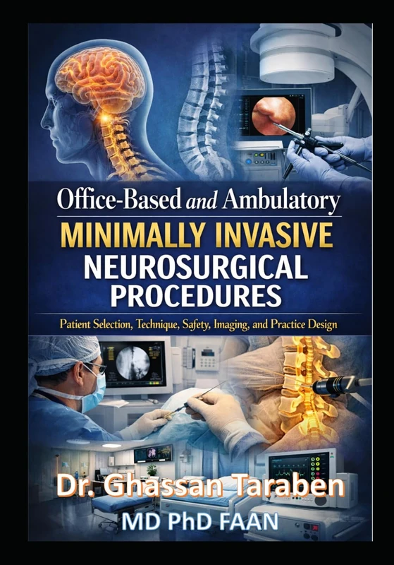 Office-Based and Ambulatory Minimally Invasive Neurosurgical Procedures: Patient Selection, Technique, Safety, Imaging, and Practice Design