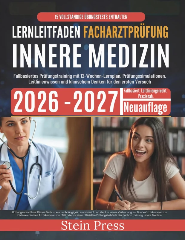 Lernleitfaden Facharztprüfung Innere Medizin 2026–2027: Fallbasiertes Prüfungstraining mit 12-Wochen-Lernplan, Prüfungssimulationen, Leitlinienwissen und klinischem Denken für den ersten Versuch
