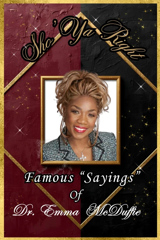 Sho' Ya Right: Famous Sayings of Dr. Emma McDuffie