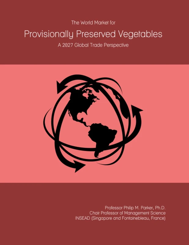 The World Market for Provisionally Preserved Vegetables: A 2027 Global Trade Perspective
