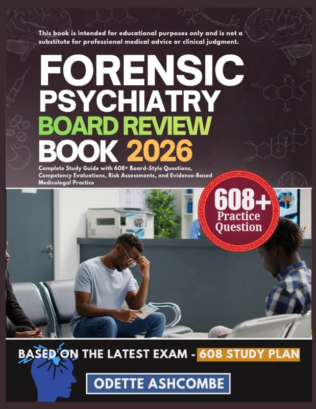 FORENSIC PSYCHIATRY BOARD REVIEW BOOK 2026: Complete Study Guide with 608+ Board-Style Questions, Competency Evaluations, Risk Assessments, and Evidence-Based Medicolegal Practice - Image 1