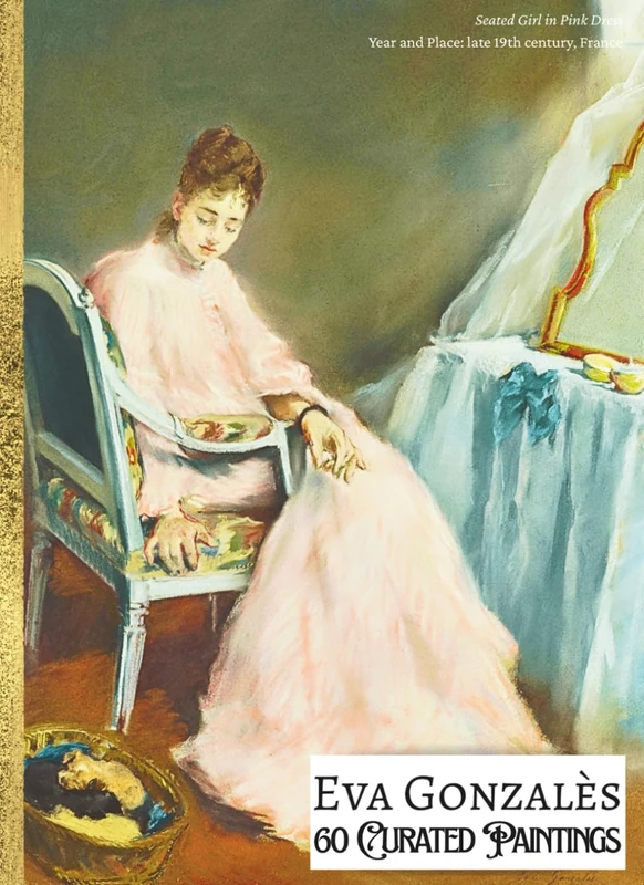 'Eva Gonzalès: 60 Curated Paintings'; Luxury Coffee Table Book/High Quality Prints/Plates; Softcover; Large A4 Size (8.5x11.69"); Premium ... for Each (My Private Art Gallery)