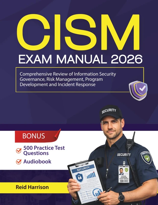 CISM Exam Manual: Comprehensive Review of Information Security Governance, Risk Management, Program Development and Incident Response
