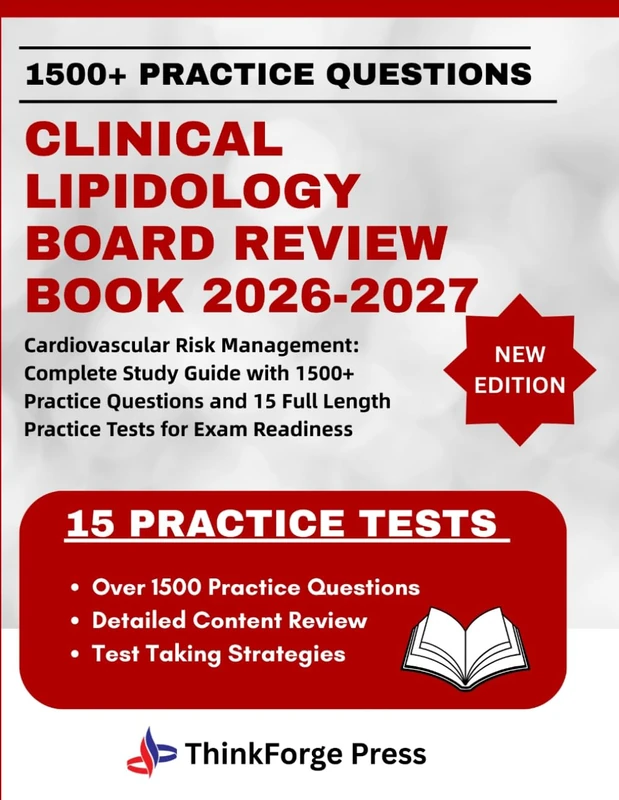 CLINICAL LIPIDOLOGY BOARD REVIEW BOOK 2026-2027: Cardiovascular Risk Management: Complete Study Guide with 1500+ Practice Questions and 15 Full Length Practice Tests for Exam Readiness