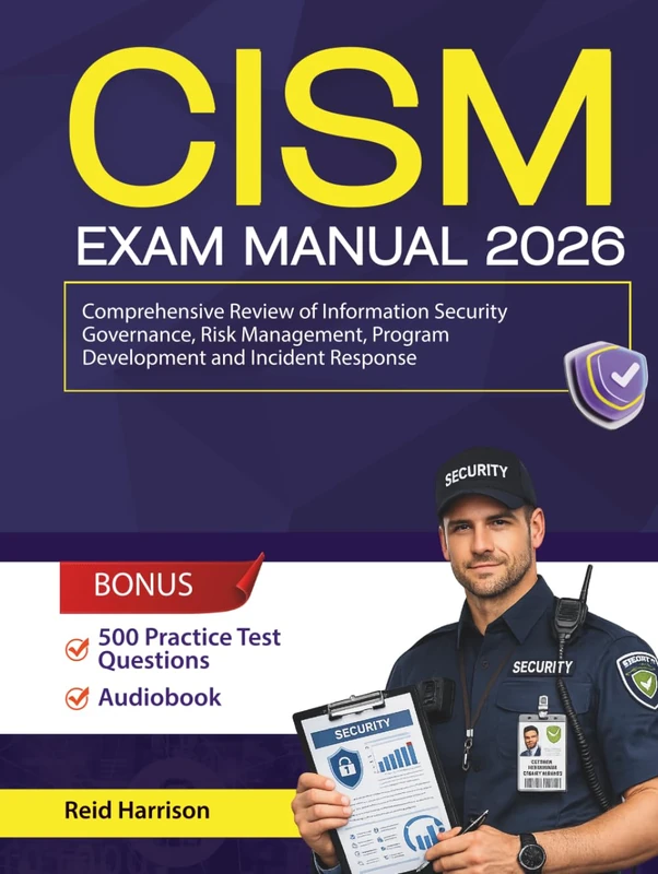 CISM Exam Manual: Comprehensive Review of Information Security Governance, Risk Management, Program Development and Incident Response