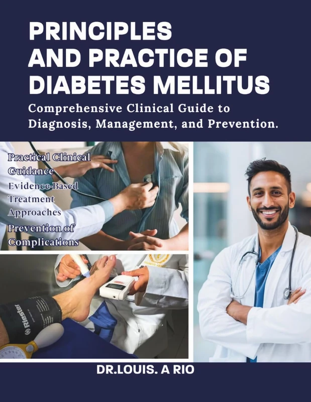 PRINCIPLES AND PRACTICE OF DIABETES MILLETUS: Comprehensive Clinical Guide to Diagnosis, Management, and Prevention.