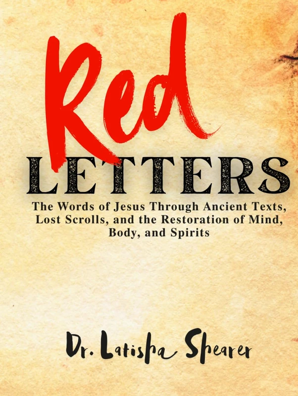 Red Letters: The Words of Jesus Through Ancient Texts, Lost Scrolls, and the Restoration of Mind, Body, and Spirits