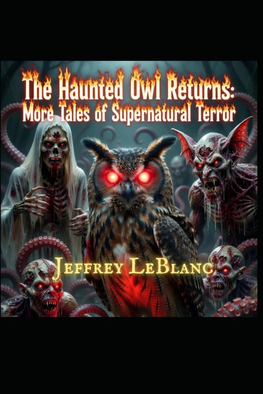 The Haunted Owl Returns: More Tales of Supernatural Terror