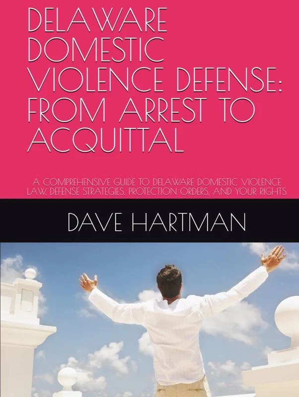 DELAWARE DOMESTIC VIOLENCE DEFENSE: FROM ARREST TO ACQUITTAL: A COMPREHENSIVE GUIDE TO DELAWARE DOMESTIC VIOLENCE LAW, DEFENSE STRATEGIES, PROTECTION ... (DELAWARE CRIMINAL JUSTICE DEFENSE SERIES) - Image 1