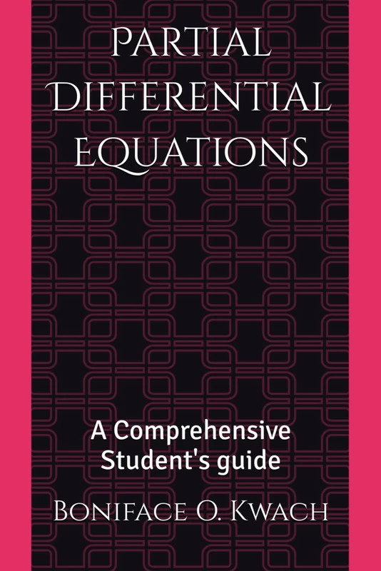Partial Differential Equations: A Comprehensive Student's guide