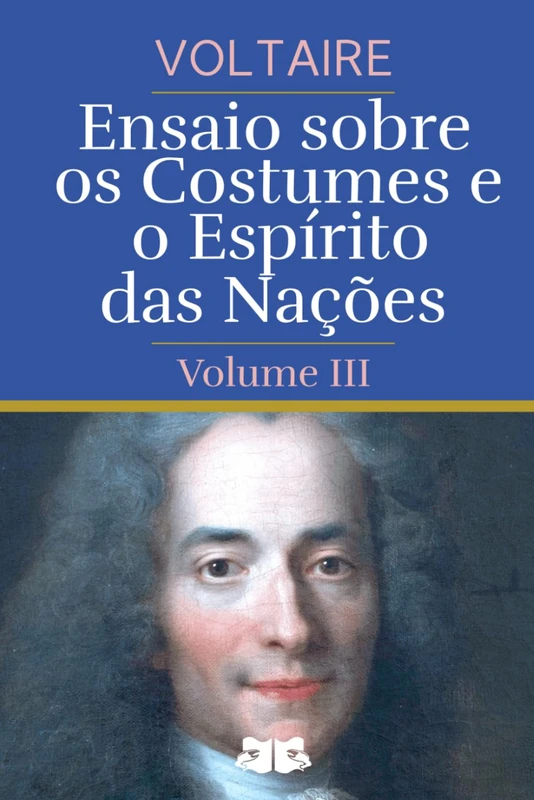 Ensaio sobre os Costumes e o Espírito das Nações: Volume III