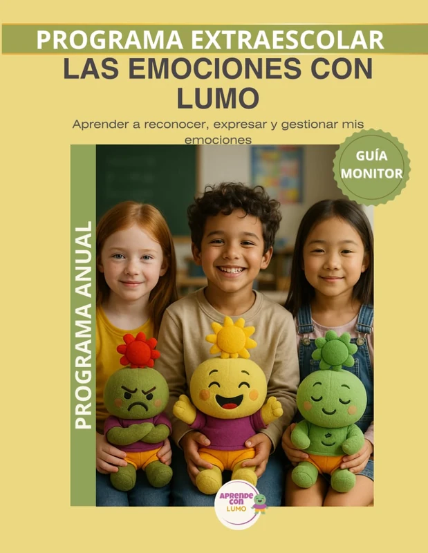 Las emociones con Lumo – Guía del Monitor Anual: Recursos prácticos y orientaciones para desarrollar el programa educativo Aprende con Lumo (Programas Extraescolares Aprende con Lumo)