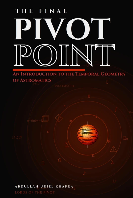 The Final Pivot Point: An Introduction to the Temporal Geometry of Astromatics (Introduction to Astromatics)
