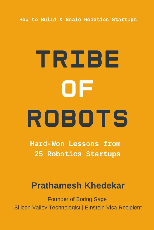 TRIBE OF ROBOTS: Hard-Won Lessons from 25 Robotics Startups