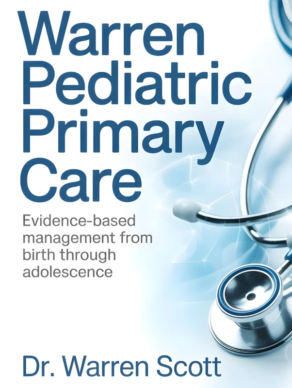 Warren Pediatric Primary Care: Evidence-Based Management From Birth Through Adolescence