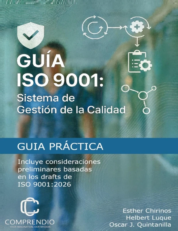 GUÍA ISO 9001:2015: Sistema de Gestión de la Calidad (Sistemas de Gestión Categoría: Calidad y Salud)