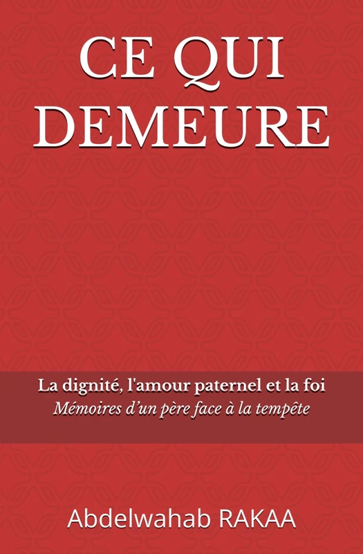 CE QUI DEMEURE: Mémoires d’un père face à la tempête