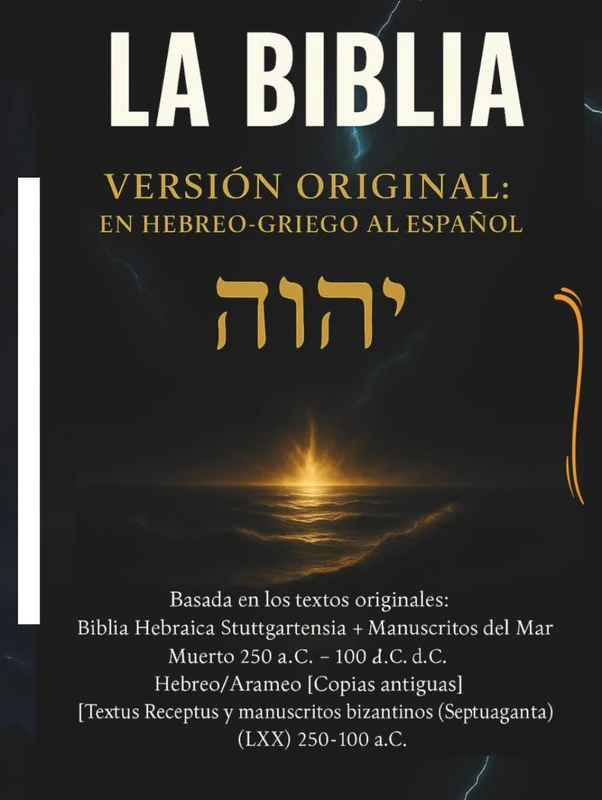 LA BIBLIA VERSIÓN ORIGINAL: EN HEBREO-GRIEGO AL ESPAÑOL: Edición restaurada y corregida desde los textos originales en hebreo, arameo y griego, sin imponer sistemas doctrinales posteriores.