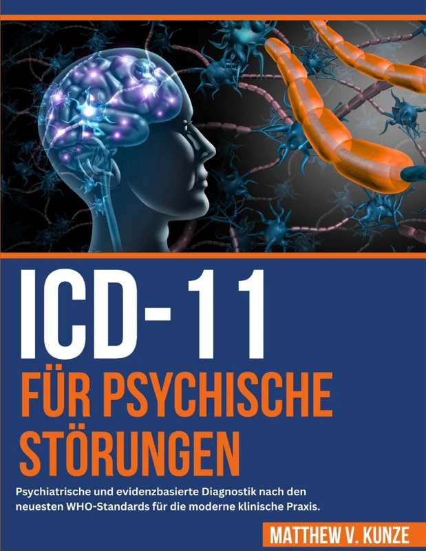 ICD-11 für Psychische Störungen: Psychiatrische und evidenzbasierte Diagnostik nach den neuesten WHO-Standards für die moderne klinische Praxis