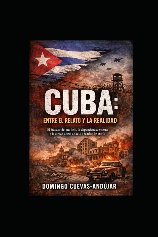CUBA: ENTRE EL RELATO Y LA REALIDAD: El fracaso del modelo, la dependencia externa y la verdad detrás de seis décadas de crisis - Image 1
