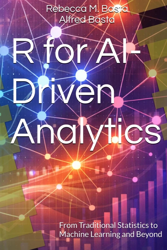 R for AI-Driven Analytics: From Traditional Statistics to Machine Learning and Beyond
