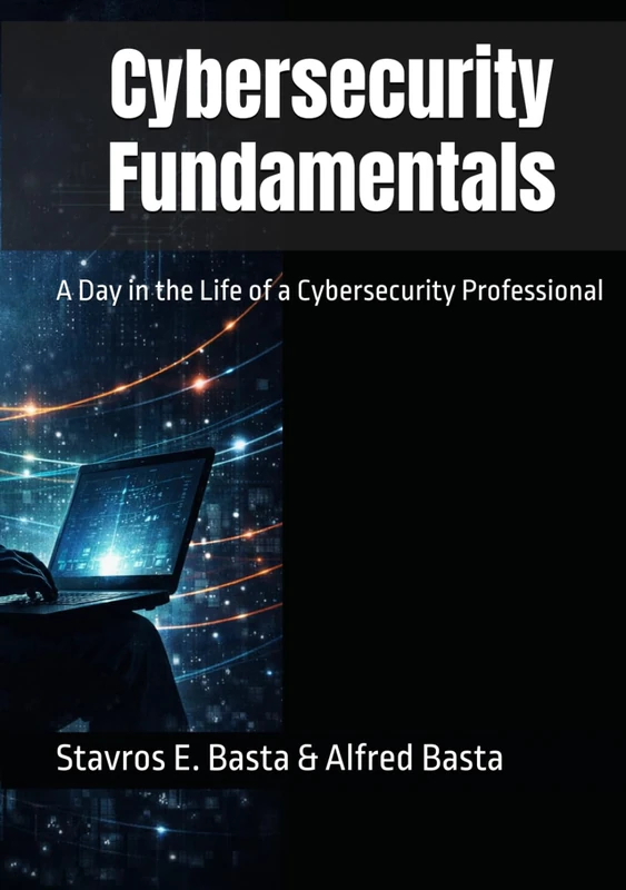 Cybersecurity Fundamentals: A Day in the Life of a Cybersecurity Professional