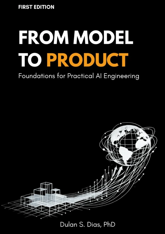 From Model to Product: Foundations for Practical AI Engineering