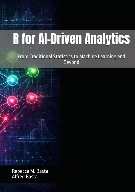 R for AI-Driven Analytics: From Traditional Statistics to Machine Learning and Beyond
