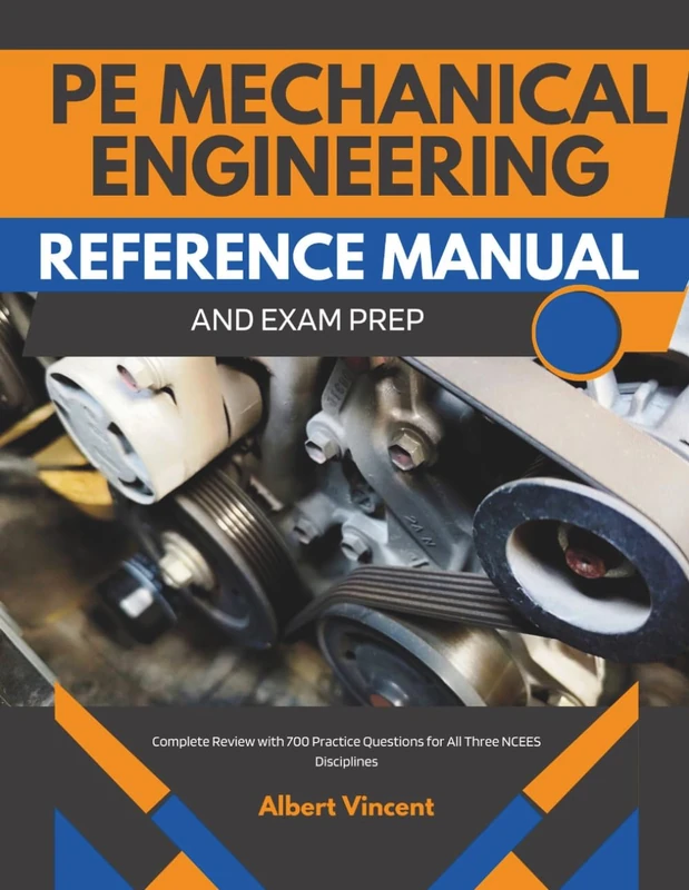 PE Mechanical Engineering Reference Manual and Exam Prep: Complete Review with 700 Practice Questions for All Three NCEES Disciplines