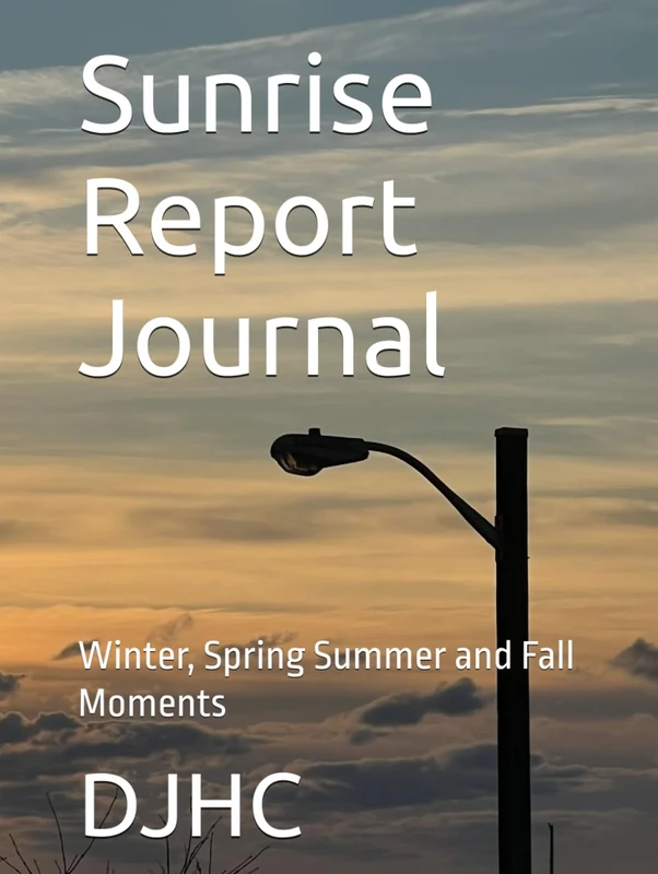 Sunrise Report Journal: Winter, Spring Summer and Fall Moments - Image 1