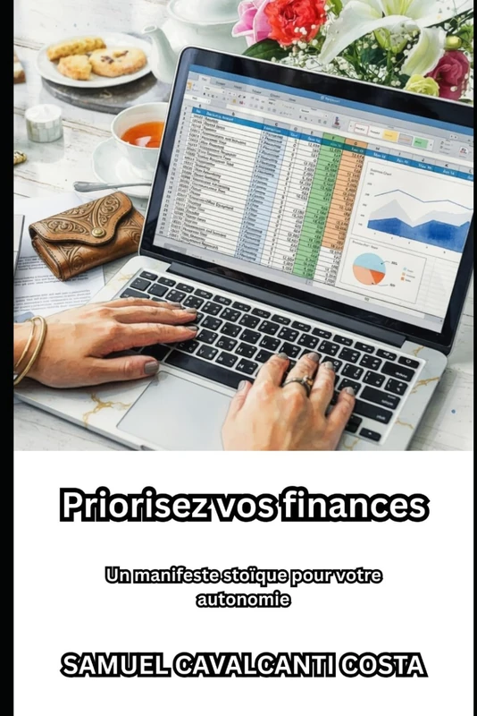 Priorisez vos finances: Un manifeste stoïque pour votre autonomie: 4 (Put your financial life first)