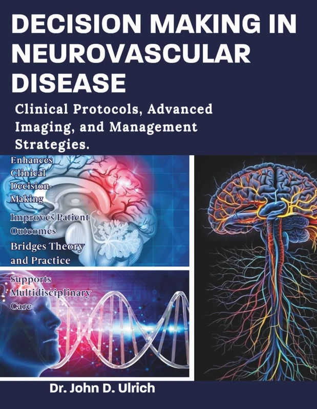 DECISION MAKING IN NEUROVASCULAR DISEASE: Clinical Protocols, Advanced Imaging, and Management Strategies.