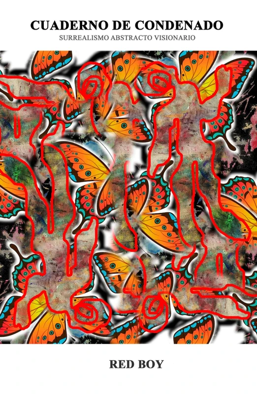 CUADERNO DE CONDENADO: SURREALISMO ABSTRACTO VISIONARIO