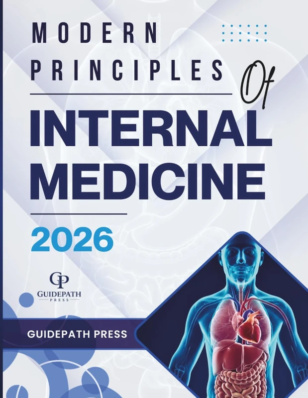 Modern Principles of Internal Medicine 2026: The Comprehensive Guide to Evidence-Based Practice and High-Value Reasoning for the ABIM Exam
