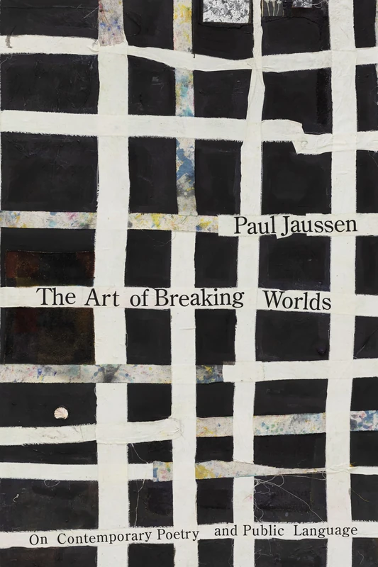 The Art of Breaking Worlds: On Contemporary Poetry and Public Language