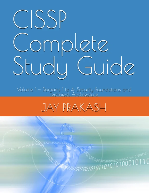 CISSP Complete Study Guide: Volume 1 — Domains 1 to 4: Security Foundations and Technical Architecture