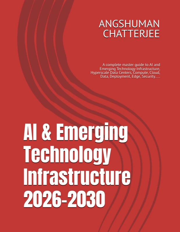 AI & Emerging Technology Infrastructure 2026-2030: A complete master guide to AI and Emerging Technology Infrastructure, Hyperscale Data Centers, Compute, Cloud, Data, Deployment, Edge, Security..... - Image 1